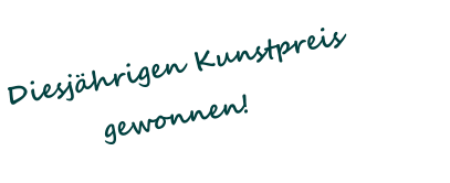 Diesjährigen Kunstpreis        gewonnen!